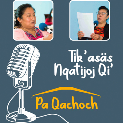 Tik’asäs Nqatijoj Qi’ pa Qachoch /La Alegría de Aprender en Casa