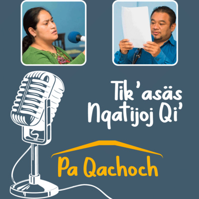 Tik’asäs Nqatijoj Qi’ pa Qachoch /La Alegría de Aprender en Casa
