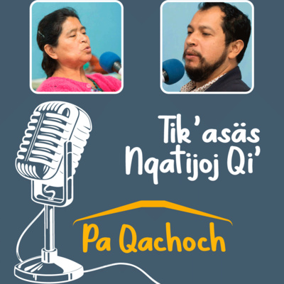 Tik’asäs Nqatijoj Qi’ pa Qachoch /La Alegría de Aprender en Casa