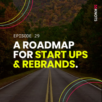 29: A Design Roadmap for Start Ups & Rebrands.