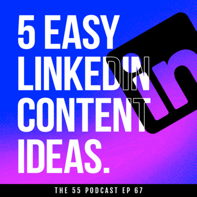 67: 5 Easy Linkedin Content Ideas episode artwork