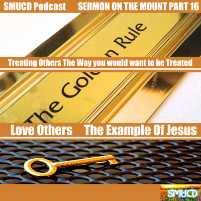 Sermon On The Mount Prt 16 Treating Others the Way You Would Treat Them & Love One Another episode artwork