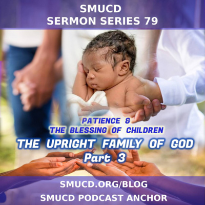 Sermon Series 79 The Upright Family Of God Prt 3 