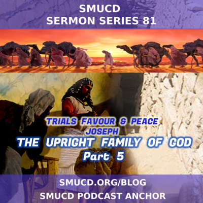 Sermon Series 81 The Upright Family Of God Prt 5 Trials Favour & Peace