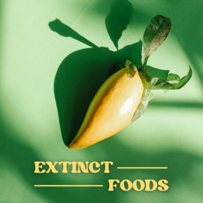 35: Ansault Pear & Dinosaurs - Extinct & Endangered Foods