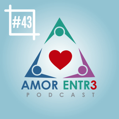 Amor Entre Tres: Consejos prácticos para la familia (Episodio 43) 