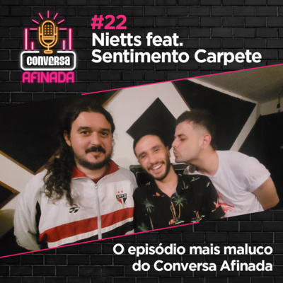 Episódio 22 - O episódio mais maluco do Conversa Afinada