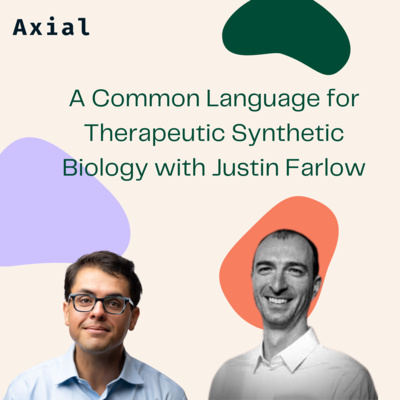 A Common Language for Therapeutic Synthetic Biology with Justin Farlow