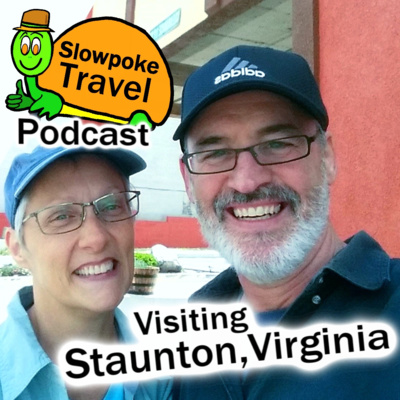 Staunton, Virginia - Slowpoke Travel Podcast