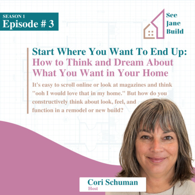 Start Where You Want To End Up: How to Think and Dream About What You Want in Your Home