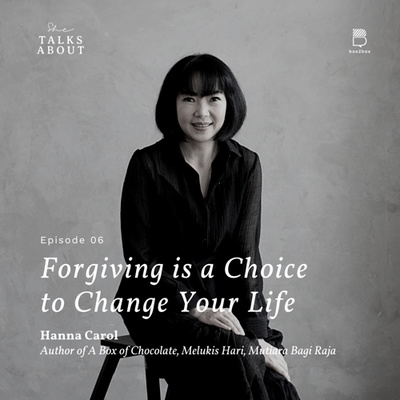 S1: 06. Forgiving is a Choice to Change Your Life (with Hanna Carol / Author of Box of Chocolate, Melukis Hari)