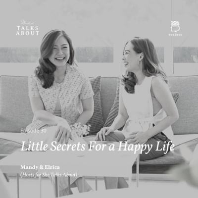 S1: 30. Little Secrets for a Happy Life (with Elrica & Mandy)