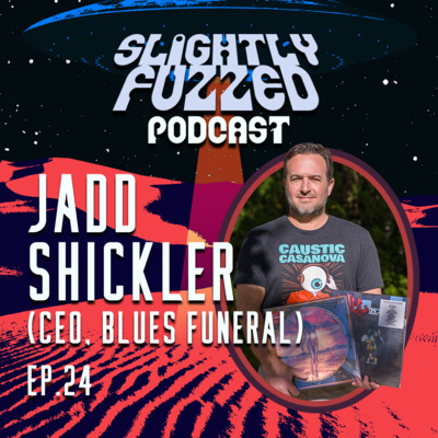 Ep. 24 - Jadd Shickler (CEO, Blues Funeral Recordings/Blue Heron) episode artwork
