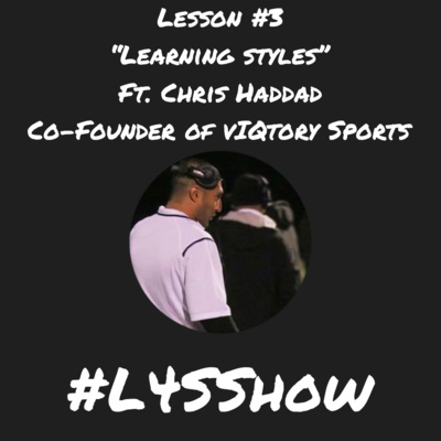 Lesson #3- "Learning Styles" ft. Chris Haddad (Co-Founder of vIQtory Sports Technologies)