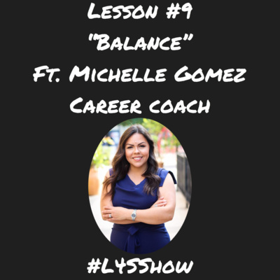 Lesson #9- "Balance" Ft. Michelle Gomez (Career Coach)