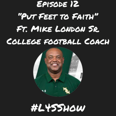 Lesson #12- "Put Feet to Faith" ft. Coach Mike London Sr.