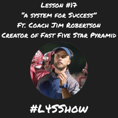 Lesson #17- "A System For Success" ft. Coach Jim Robertson (Creator of the Fast Five Star Pyramid)