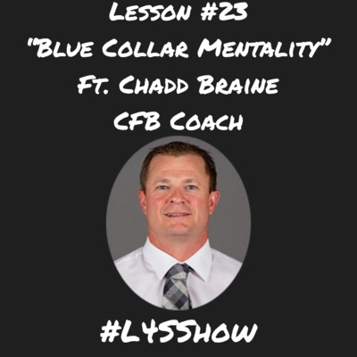 Lesson #23 - "Blue Collar Mentality" ft. Chadd Braine (CFB Coach)