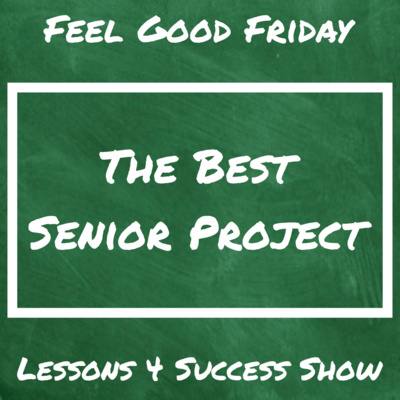Feel Good Friday: THE BEST SENIOR PROJECT