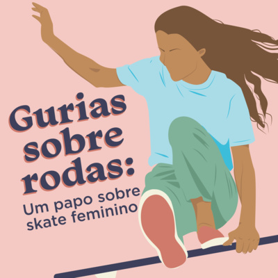 Se o prédio 7 falasse - S01Ep09 - Gurias sobre rodas: Um papo sobre skate feminino  episode artwork