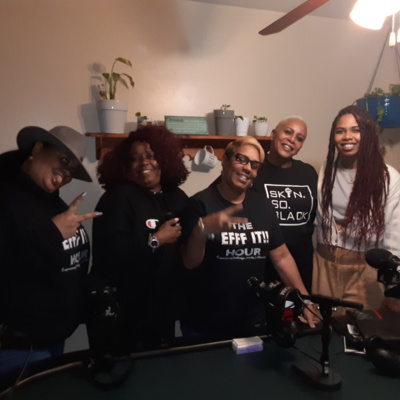 THE EFFF IT!! HOUR ep 5 "FEMALES AND FATHERS"