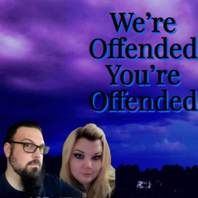 We\'re Offended You\'re Offended