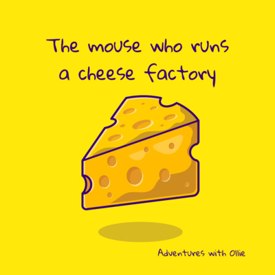 The mouse who runs a cheese factory