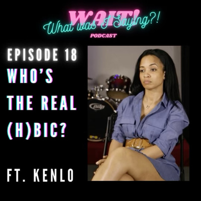 Episode 18 - Who’s The Real (H)BIC?