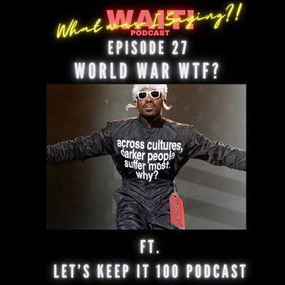 Episode 27 - World War WTF