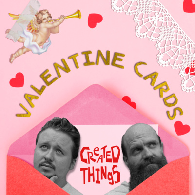 Created Things - Valentine Cards episode artwork