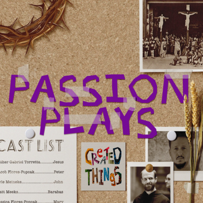 Created Things - Passion Plays episode artwork