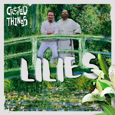 Created Things - Lilies episode artwork