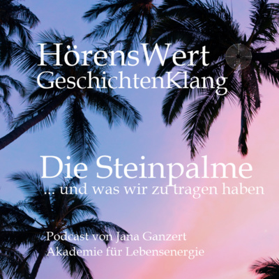 HörensWert - GeschichtenKlang - Podcast von Jana Ganzert und der Akademie für Lebensenergie