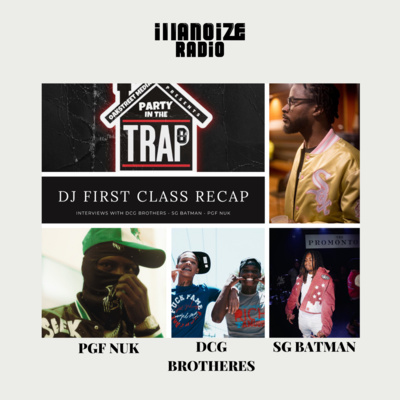 Dj First Class "Party In The Trap" Event Recap | iLLANOiZE Radio episode artwork