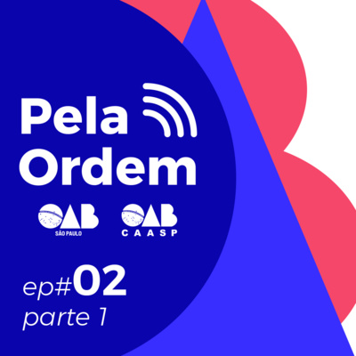 Pela Ordem - o podcast da OAB SP