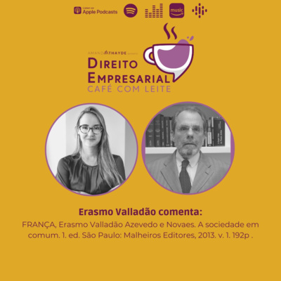 #EP67: FRANÇA, Erasmo Valladão Azevedo e Novaes. A sociedade em comum. 1. ed. São Paulo: Malheiros Editores, 2013. v. 1. 192p . episode artwork