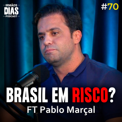 BRASIL EM RISCO? (Pablo Marçal) | Irmãos Dias Podcast #70 episode artwork