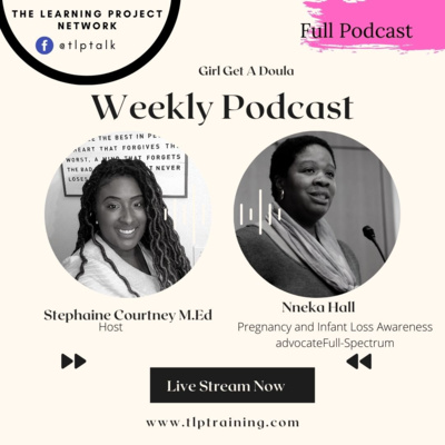 Girl Get A Doula Nneka Hall (Pregnancy and Infant Loss Awareness advocate Full-Spectrum) 