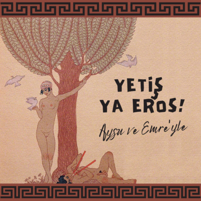 yetiş ya Eros!