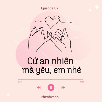 7. Cứ an nhiên mà yêu, em nhé! 7. Cứ an nhiên mà yêu, em nhé!