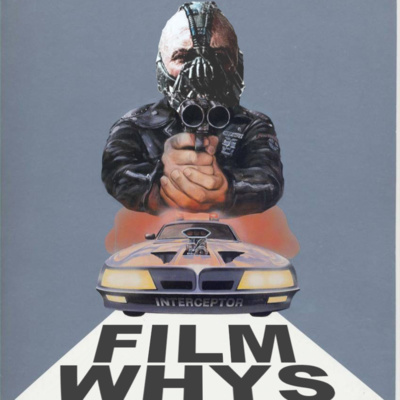 Filmwhys #39 Mad Max and the Dark Knight Rises