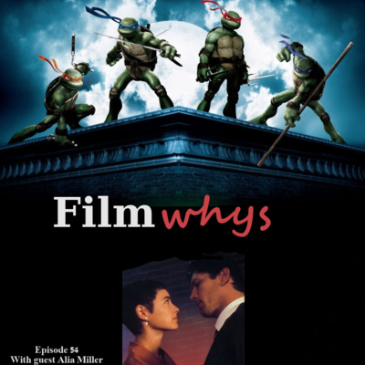 Filmwhys #54 Surviving Desire and TMNT