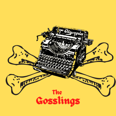 The Gosslings - Interviews that strike down the darkness!