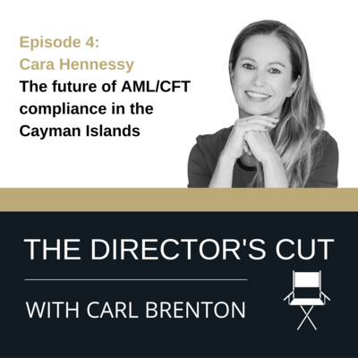 Episode 4: Cara Hennessy - The future of AML/CFT compliance in the Cayman Islands Episode 4: Cara Hennessy - The future of AML/CFT compliance in the Cayman Islands