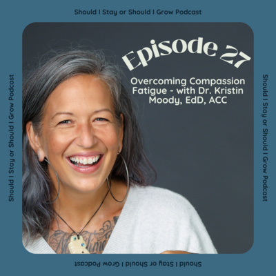 28. Compassion Fatigue? Yep! It's a thing and Dr. Kristin Moody is back to help!