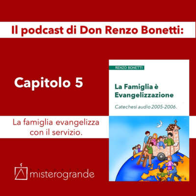 5 Capitolo. La famiglia evangelizza con il servizio. episode artwork