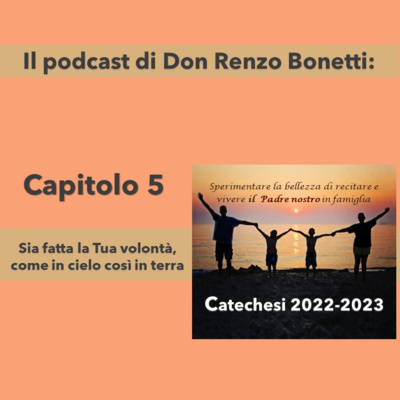 5 Sia fatta la Tua volontà, come in cielo così in terra. episode artwork