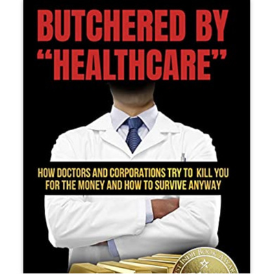 Butchered by Healthcare and Hormone Secrets. Interview with Dr. Robert Yoho. 