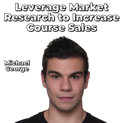 Leverage Market Research to Increase Sales with Michael George