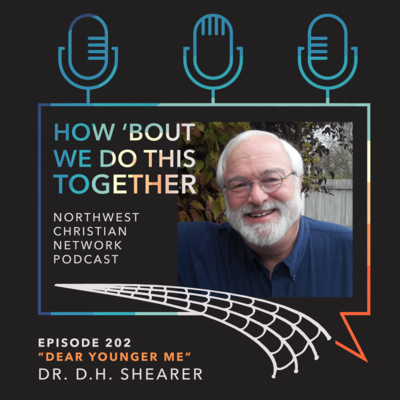 202. "Dear Younger Me:" A Conversation with Dr. D H Shearer